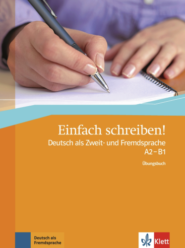 Einfach schreiben! Deutsch als Zweit- und Fremdsprache A2 - B1. Übungsbuch 