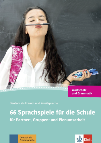 66 Sprachspiele für die Schule für Partner-, Gruppen- und Plenumsarbeit. Grammatik und Wortschatz.