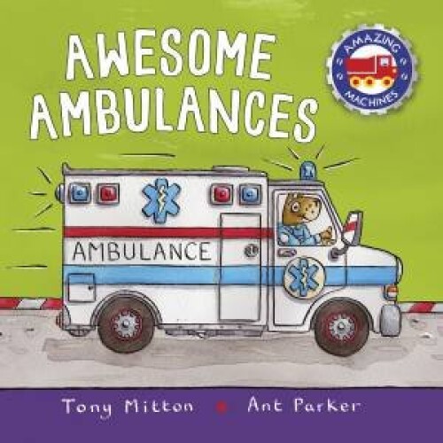 Awesome Ambulances. Amazing Machines: 